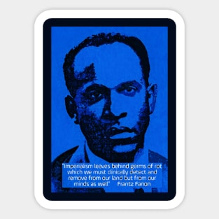 Franz Fanon quote on imperialism Sticker